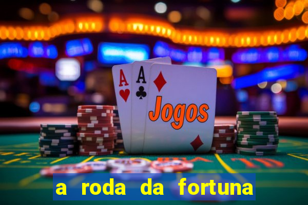 a roda da fortuna tarot conselho